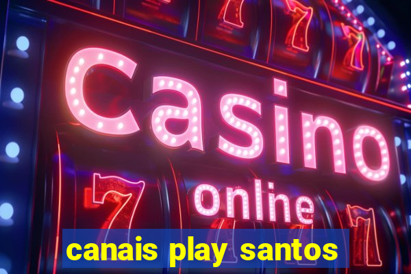 canais play santos